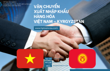 Vận Chuyển Xuất Nhập Khẩu Hàng Hóa Việt Nam – Kyrgyzstan