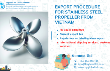 Procedures duty and freight exporting Stainless Steel Propeller from Vietnam
