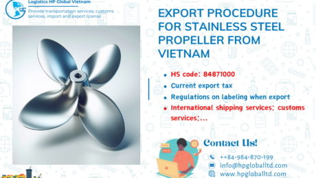 Procedures duty and freight exporting Stainless Steel Propeller from Vietnam