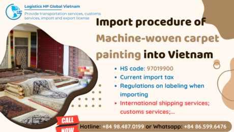 Import duty and procedures Machine-woven carpet painting Vietnam