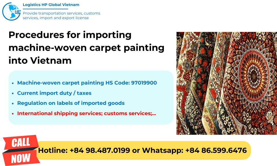 Import duty and procedures machine-woven carpet painting to Vietnam