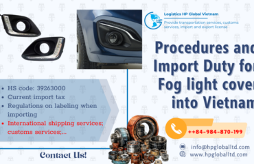 Import duty and procedures Fog light cover Vietnam