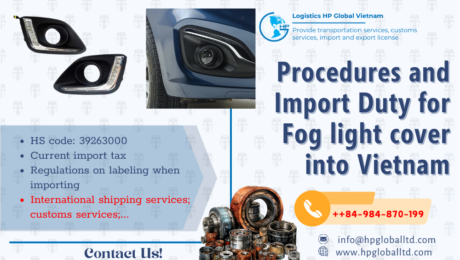 Import duty and procedures Fog light cover Vietnam