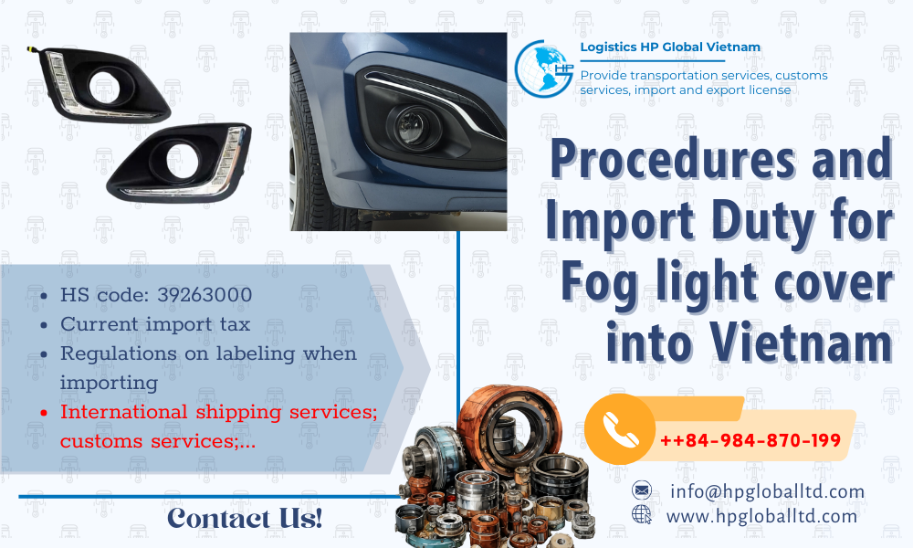 Import duty and procedures Fog light cover Vietnam 