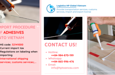 Import duty and procedures Adhesives Vietnam