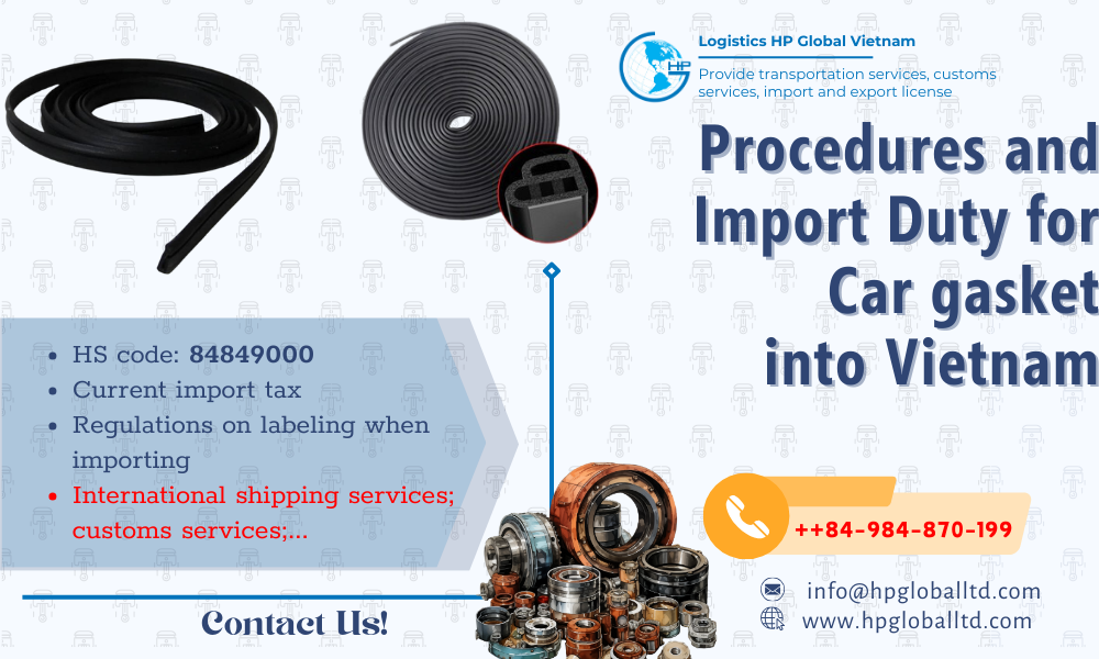 Import procedures for Car gasket into Vietnam