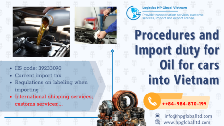 Import duty and procedures Oil for car Vietnam