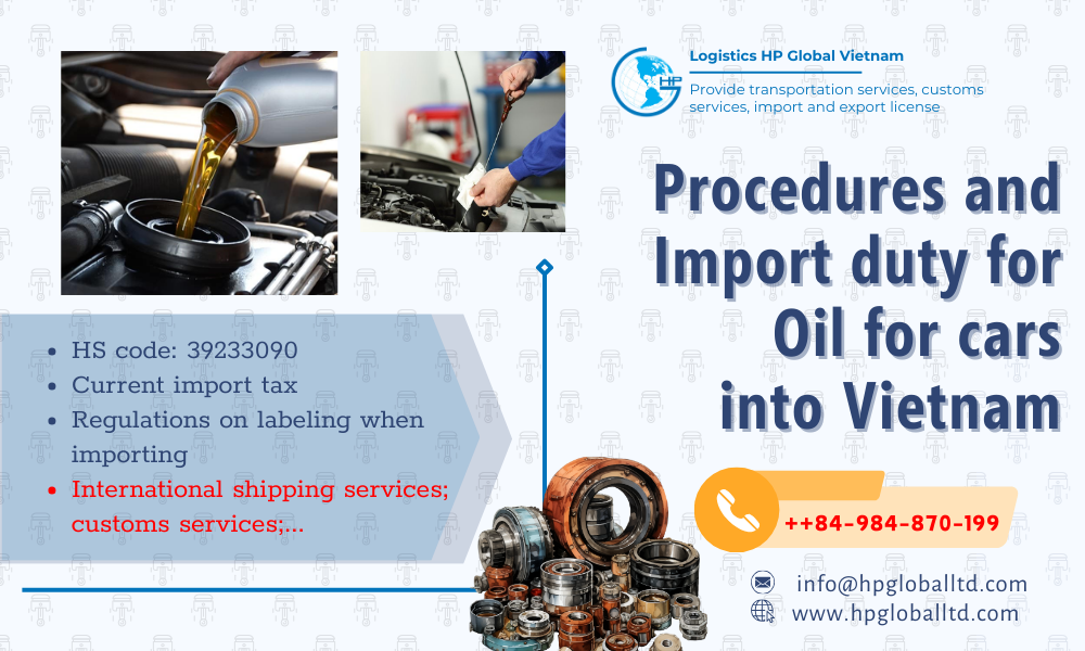 Import duty and procedures Oil for car Vietnam 