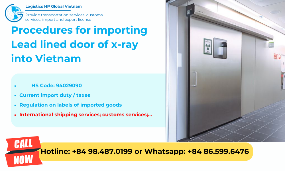 Import duty and procedures Lead lined door of x-ray Vietnam
