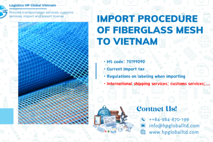 Import duty and procedures Fiberglass mesh Vietnam