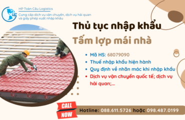 Thủ tục và thuế nhập khẩu Tấm lợp mái nhà