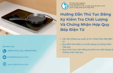 Hướng dẫn thủ tục đăng ký kiểm tra chất lượng và chứng nhận hợp quy bếp điện từ