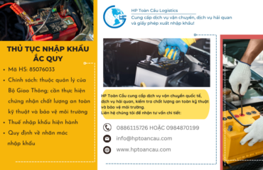 Thủ tục nhập khẩu ắc quy Thủ tục và thuế nhập khẩu ắc quy