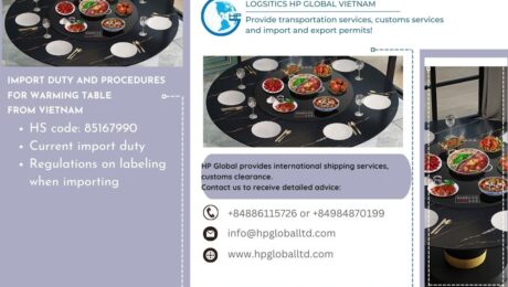import duty and procedures for warming table from Vietnam import duty and procedures for warming table from Vietnam