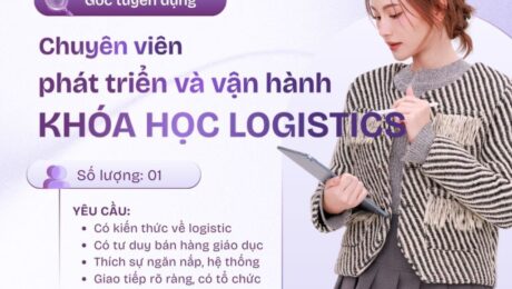 Tuyển dụng chuyên viên phát triển và vận hành khóa học logistics - Số lượng 01